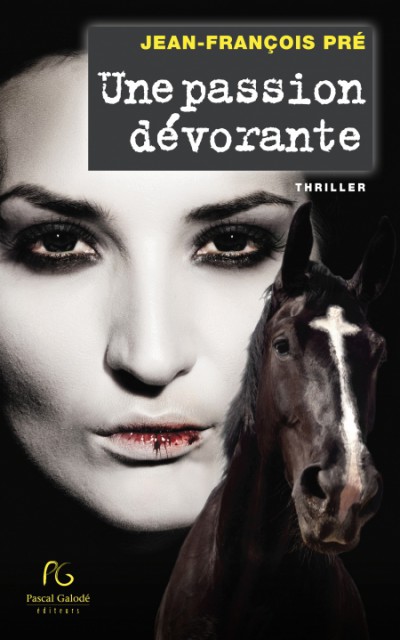 "Une passion dévorante" un thriller passionnant signé Jean-François PRE